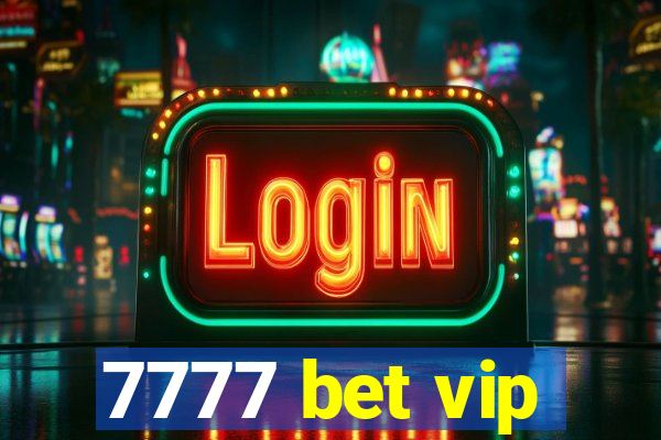 7777 bet vip